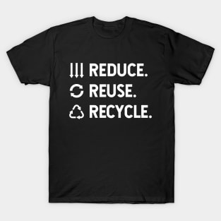 Reduce. Reuse. Recycle. T-Shirt